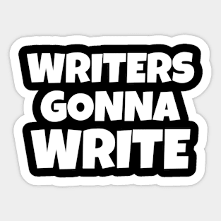 Writers Gonna Write Sticker